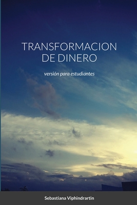 Transformacion de Dinero: versin para estudiantes - Viphindrartin, Sebastiana, and Wilantari, Niken Regina, and Prabowo, Bambang Hadi