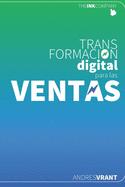 TRANSFORMACION DIGITAL para las VENTAS: Vendedores, los Catalizadores y Agentes de Cambio de la Trasformacin Digital Comercial