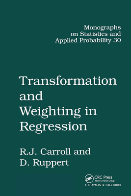 Transformation and Weighting in Regression - Carroll, Raymond J, and Ruppert, David