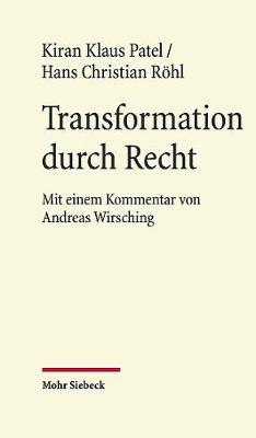 Transformation Durch Recht: Geschichte Und Jurisprudenz Europaischer Integration 1985-1992 - Patel, Kiran Klaus, and Rohl, Hans Christian, and Wirsching, Andreas (Commentaries by)