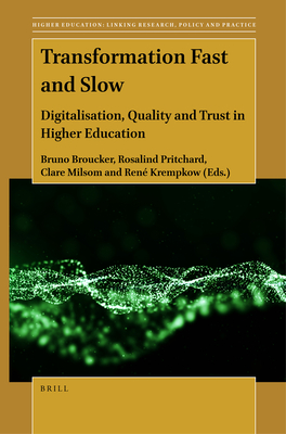 Transformation Fast and Slow: Digitalisation, Quality and Trust in Higher Education - Broucker, Bruno, and Pritchard, Rosalind, and Krempkow, Ren