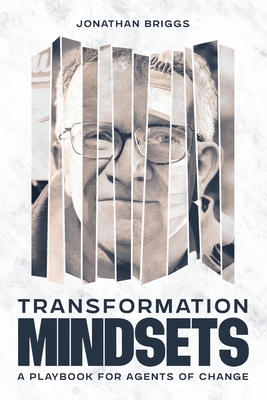 Transformation Mindsets: A Playbook for Agents of Change - Briggs, Jonathan