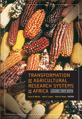 Transformation of Agricultural Research Systems in Africa: Lessons from Kenya - Ndiritu, Cyrus G (Editor), and Lynam, John K (Editor), and Mbabu, Adiel N (Editor)