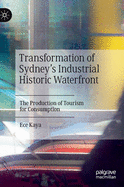 Transformation of Sydney's Industrial Historic Waterfront: The Production of Tourism for Consumption