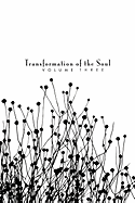 Transformation of the Soul: Volume III