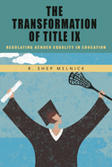 Transformation of Title IX: Regulating Gender Equality in Education