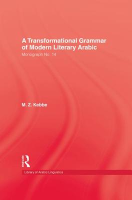 Transformational Grammar Of Modern Literary Arabic - Kebbe, M.Z.