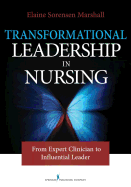 Transformational Leadership in Nursing: From Expert Clinician to Influential Leader