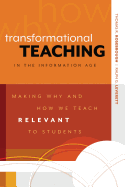 Transformational Teaching in the Information Age: Making Why and How We Teach Relevant to Students: HB Code 110078