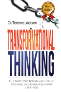 Transformational Thinking: The First Step toward Achieving Personal and Organizational Greatness