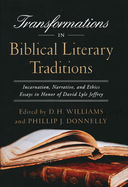 Transformations in Biblical Literary Traditions: Incarnation, Narrative, and Ethics--Essays in Honor of David Lyle Jeffrey