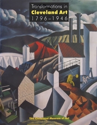 Transformations in Cleveland Art, 1796-1946: Community and Diversity in Early Modern America - Robinson, William, and Steinberg, David (Contributions by), and Robinson, William H (Editor)