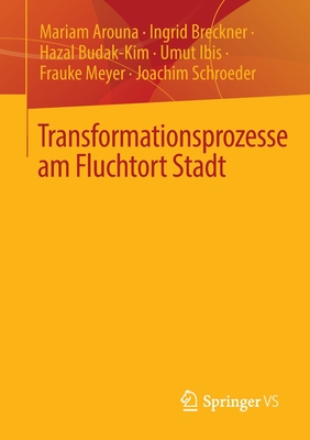 Transformationsprozesse am Fluchtort Stadt - Arouna, Mariam, and Breckner, Ingrid, and Budak-Kim, Hazal