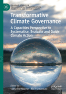 Transformative Climate Governance: A Capacities Perspective to Systematise, Evaluate and Guide Climate Action