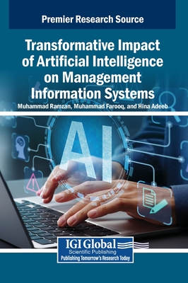Transformative Impact of Artificial Intelligence on Management Information Systems - Ramzan, Muhammad, and Farooq, Muhammad, and Adeeb, Hina
