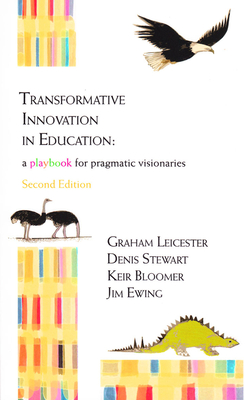 Transformative Innovation in Education: A Playbook for Pragmatic Visionaries (Second Edition) - Leicester, Graham, and Stewart, Denis, and Bloomer, Keir