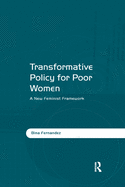 Transformative Policy for Poor Women: A New Feminist Framework