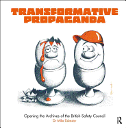 Transformative Propaganda: Opening the Archives of the British Safety Council