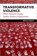 Transformative Violence: When Routine Cruelty Sparks Historic Mobilization