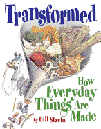 Transformed: How Everyday Things Are Made