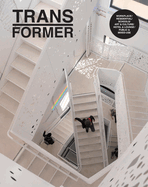 Transformer: Reuse, Renewal, and Renovation in Contemporary Architecture