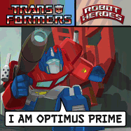 Transformers Robot Heroes: I Am Optimus Prime