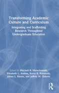 Transforming Academic Culture and Curriculum: Integrating and Scaffolding Research Throughout Undergraduate Education