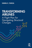 Transforming Airlines: A Flight Plan for Navigating Structural Changes