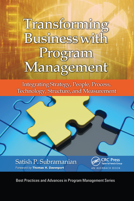 Transforming Business with Program Management: Integrating Strategy, People, Process, Technology, Structure, and Measurement - Subramanian, Satish P