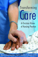Transforming Care: A Christian Vision of Nursing Practice