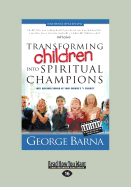 Transforming Children into Spiritual Champions: Why Children Should be Your Church's No. 1 Priority