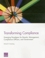 Transforming Compliance: Emerging Paradigms for Boards, Management, Compliance Officers, and Government