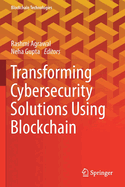 Transforming Cybersecurity Solutions Using Blockchain