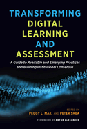 Transforming Digital Learning and Assessment: A Guide to Available and Emerging Practices and Building Institutional Consensus
