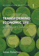 Transforming Economic Life: A Millennial Challenge Volume 1