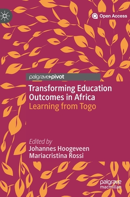 Transforming Education Outcomes in Africa: Learning from Togo - Hoogeveen, Johannes (Editor), and Rossi, Mariacristina (Editor)