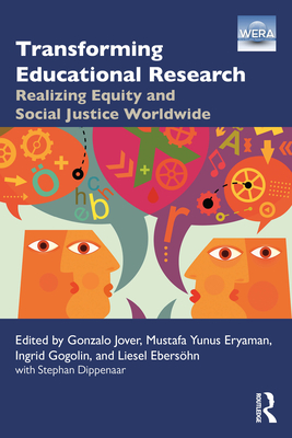 Transforming Educational Research: Realizing Equity and Social Justice Worldwide - Jover, Gonzalo (Editor), and Eryaman, Mustafa Yunus (Editor), and Gogolin, Ingrid (Editor)