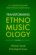 Transforming Ethnomusicology Volume II: Political, Social & Ecological Issues