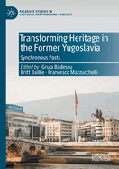 Transforming Heritage in the Former Yugoslavia: Synchronous Pasts