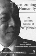 Transforming Humanity: The Visionary Writings of Soedjatmoko