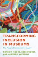 Transforming Inclusion in Museums: The Power of Collaborative Inquiry