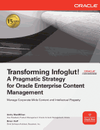 Transforming Infoglut!: A Pragmatic Strategy for Oracle Enterprise Content Management