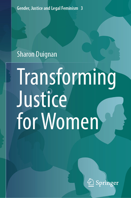 Transforming Justice for Women - Duignan, Sharon