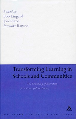 Transforming Learning in Schools and Communities - Lingard, Bob (Editor), and Nixon, Jon (Editor), and Ranson, Stewart (Editor)