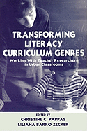 Transforming Literacy Curriculum Genres: Working with Teacher Researchers in Urban Classrooms