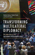 Transforming Multilateral Diplomacy: The Inside Story of the Sustainable Development Goals