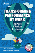 Transforming Performance at Work: The Power of Positive Psychology