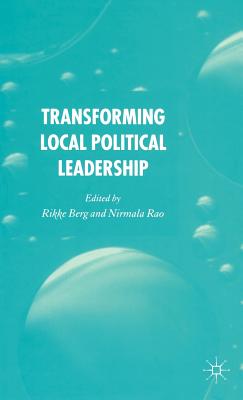 Transforming Political Leadership in Local Government - Berg, R (Editor), and Rao, N (Editor)