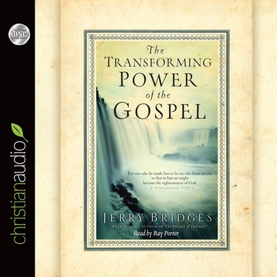 Transforming Power of the Gospel - Bridges, Jerry, and Porter, Ray (Read by)