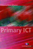 Transforming Primary Ict - Wheeler, Steve (Editor)